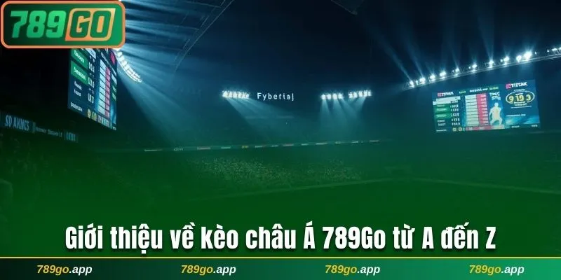 Giới thiệu về kèo Châu Á 789Go từ A đến Z
