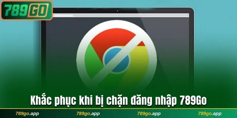 Khắc phục khi bị chặn đăng nhập 789Go