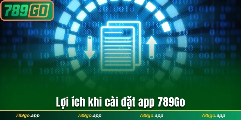 Lợi ích khi cài đặt app 789Go