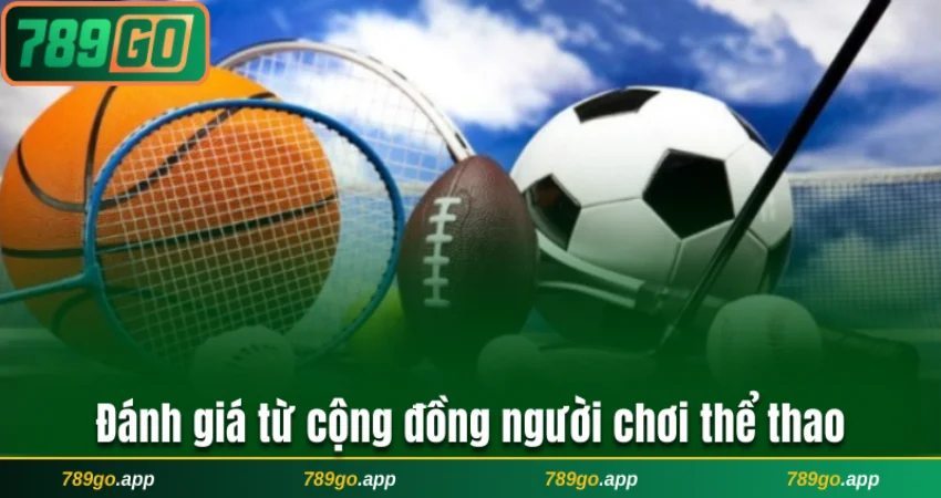 Một vài đánh giá chân thực từ cộng đồng người chơi thể thao